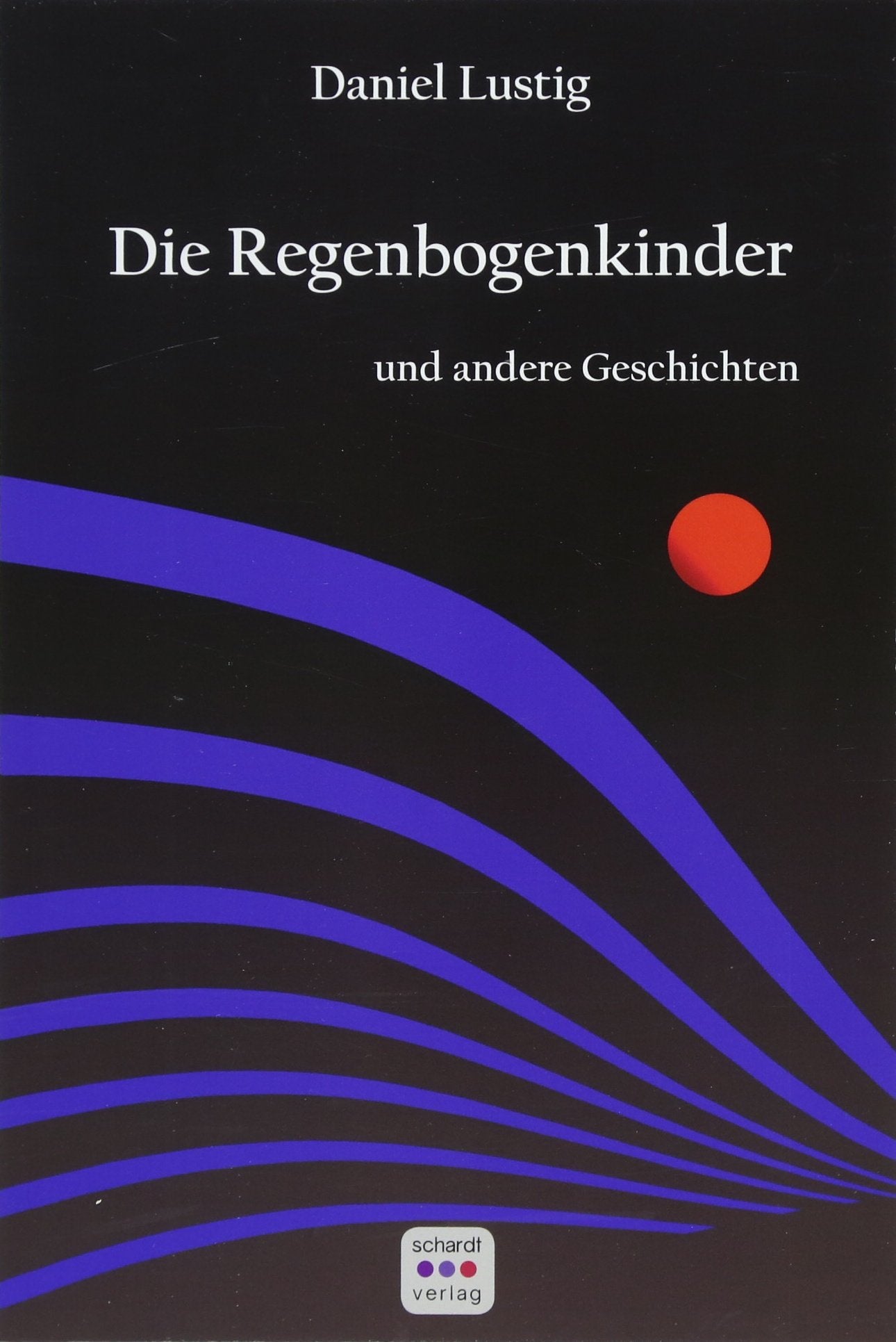 Die Regenbogenkinder: und andere Geschichten. Erzählungen Essays & Short Stories