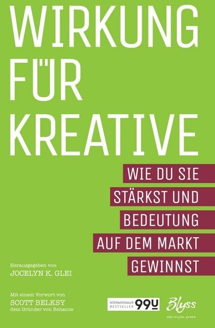 Wirkung für Kreative: Wie du sie stärkst und Bedeutung auf dem Markt gewinnst (99U) Business, Finance & Career