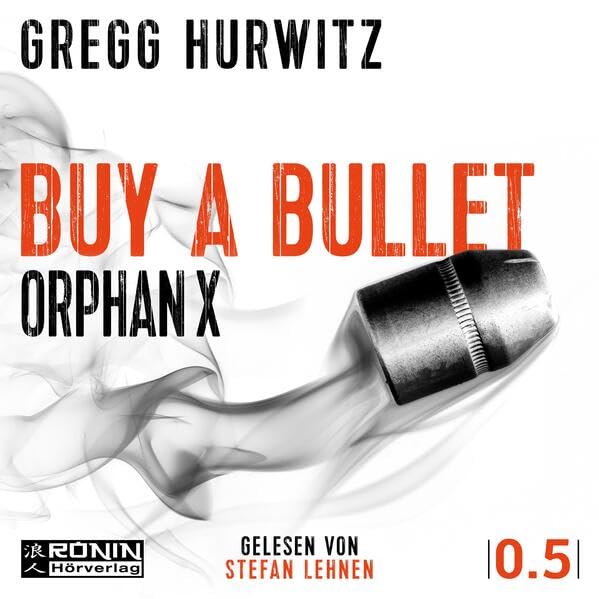 Buy a Bullet: Eine 30-minütige Orphan X 0.5 Kurzgeschichte Contemporary literature