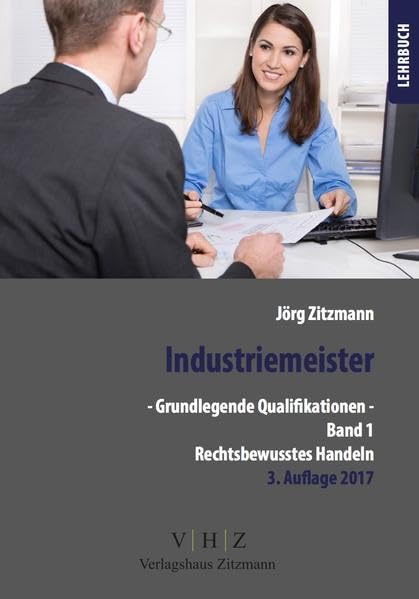 Industriemeister - Grundlegende Qualifikationen - Band 1 - Rechtsbewusstes Handeln (Meister für Schutz und Sicherheit - Grundlegende Qualifikationen) Law