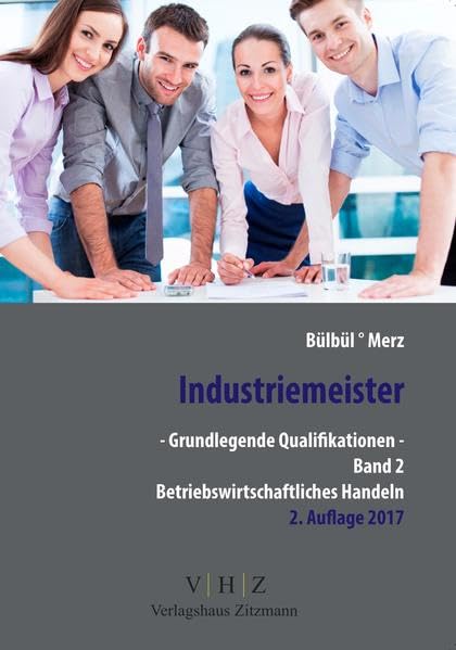 Industriemeister - Grundlegende Qualifikationen - Band 2 - Betriebswirtschaftliches Handeln Business, Finance & Career