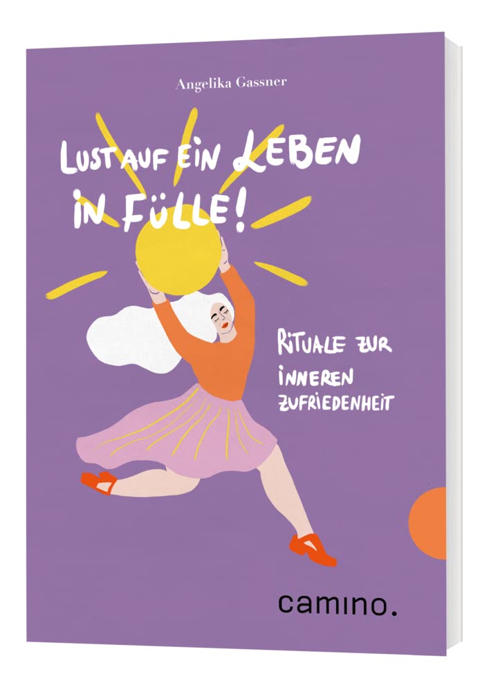 Lust auf ein Leben in Fülle!: Rituale zur inneren Zufriedenheit Lifestyle