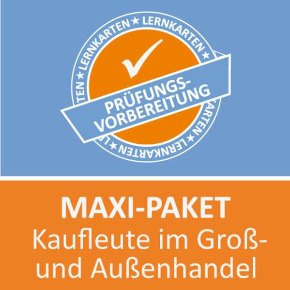 Maxi-Paket Lernkarten Kaufmann im Groß- und Außenhandel Prüfung: Prüfungsvorbereitung Kauffrau im Groß- und Außenhandel Lernkarten Professional & Reference Books