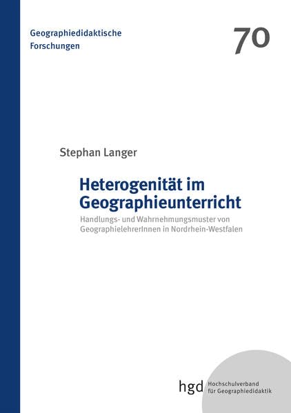 Heterogenität im Geographieunterricht: Handlungs- und Wahrnehmungsmuster von GeographielehrerInnen in Nordrhein-Westfalen book