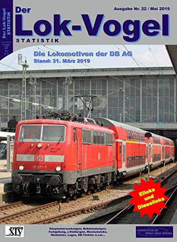 Lok-Vogel STATISTIK 22: Die Lokomotiven der DB AG - Stichtag: 31. März 2019 Business & Technology