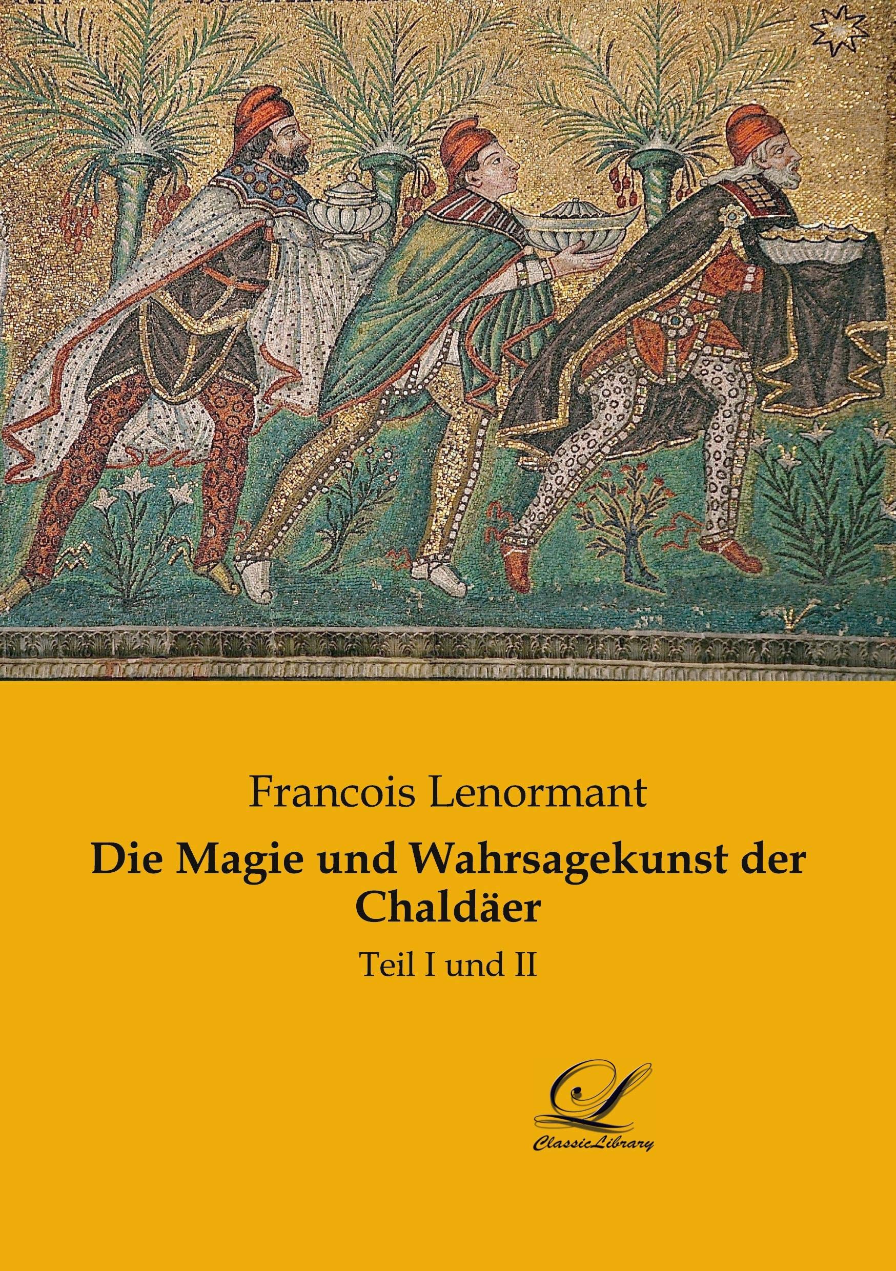 Die Magie und Wahrsagekunst der Chaldäer: Teil I und II Law