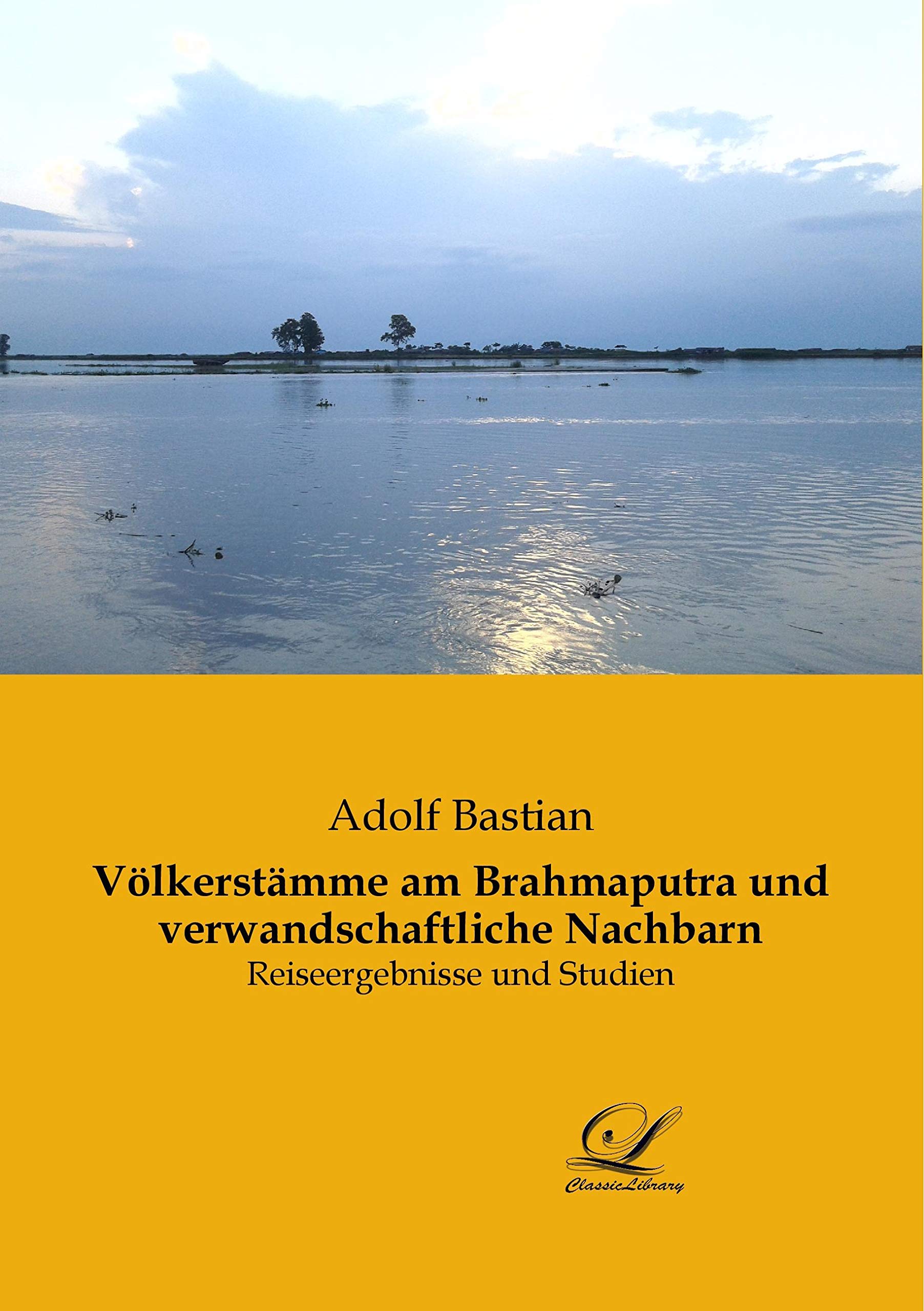 Völkerstämme am Brahmaputra und verwandschaftliche Nachbarn: Reiseergebnisse und Studien Leisure, Home & Garden
