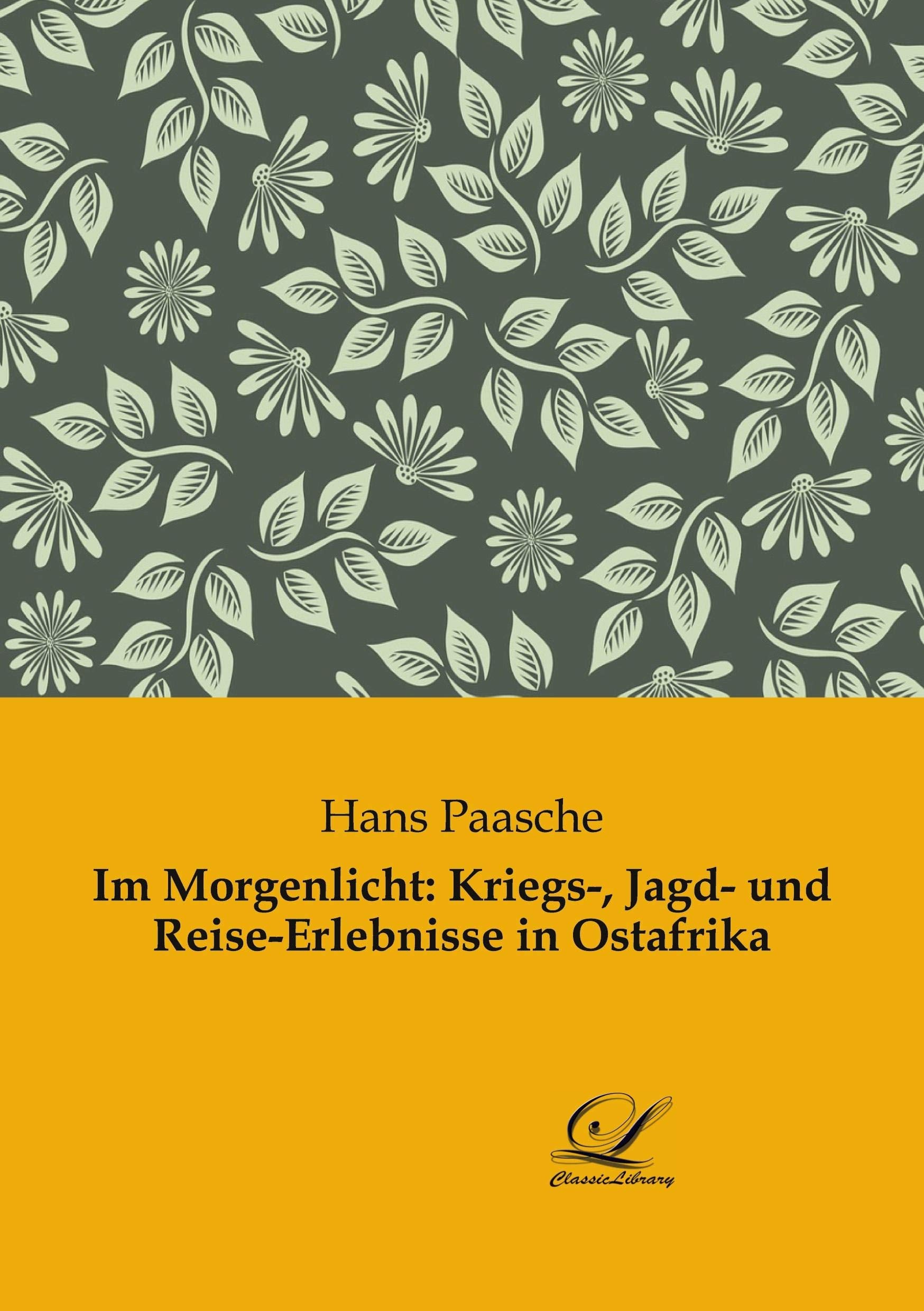 Im Morgenlicht: Kriegs-, Jagd- und Reise-Erlebnisse in Ostafrika Leisure, Home & Garden
