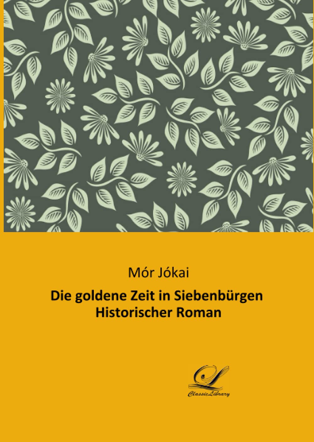 Die goldene Zeit in Siebenbürgen  Historischer Roman book