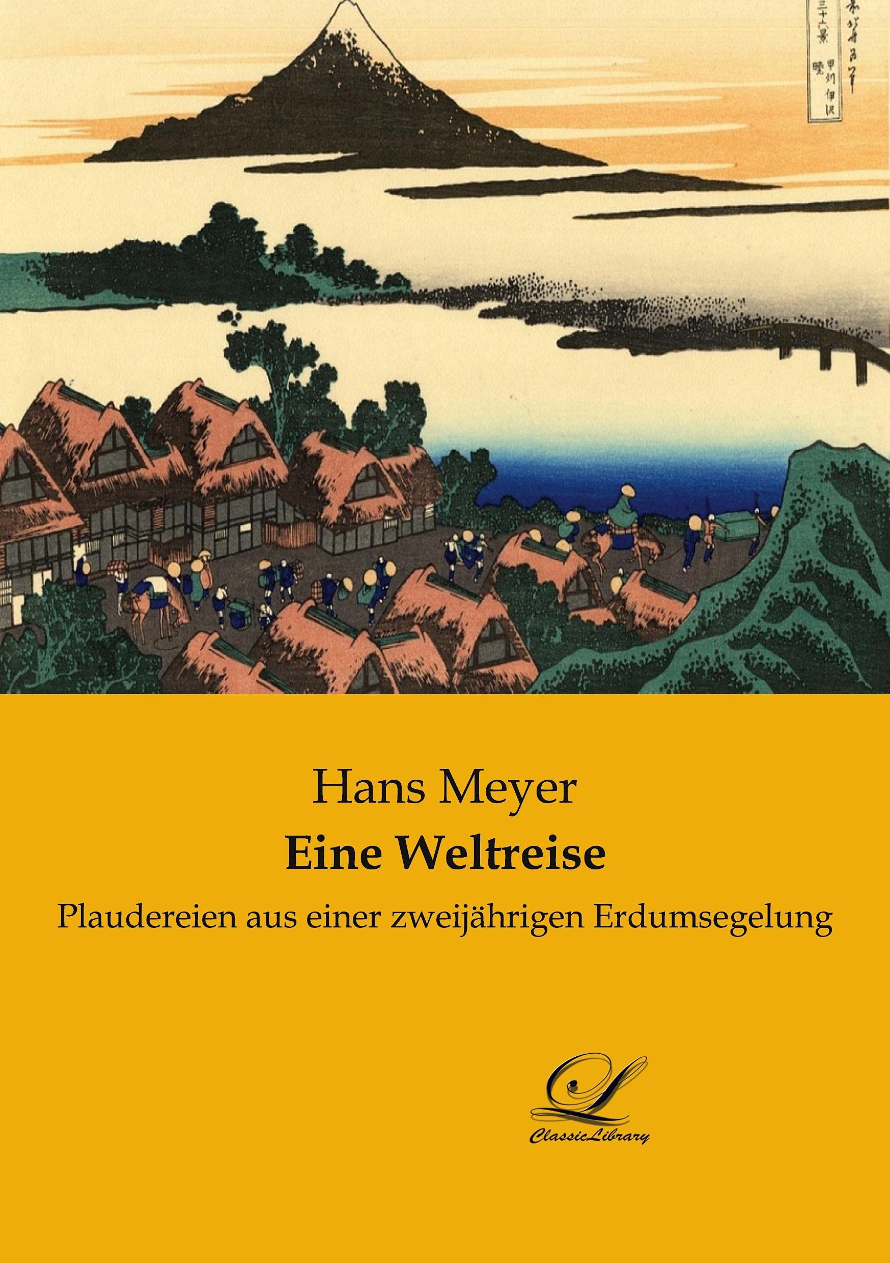Eine Weltreise: Plaudereien aus einer zweijährigen Erdumsegelung Leisure, Home & Garden