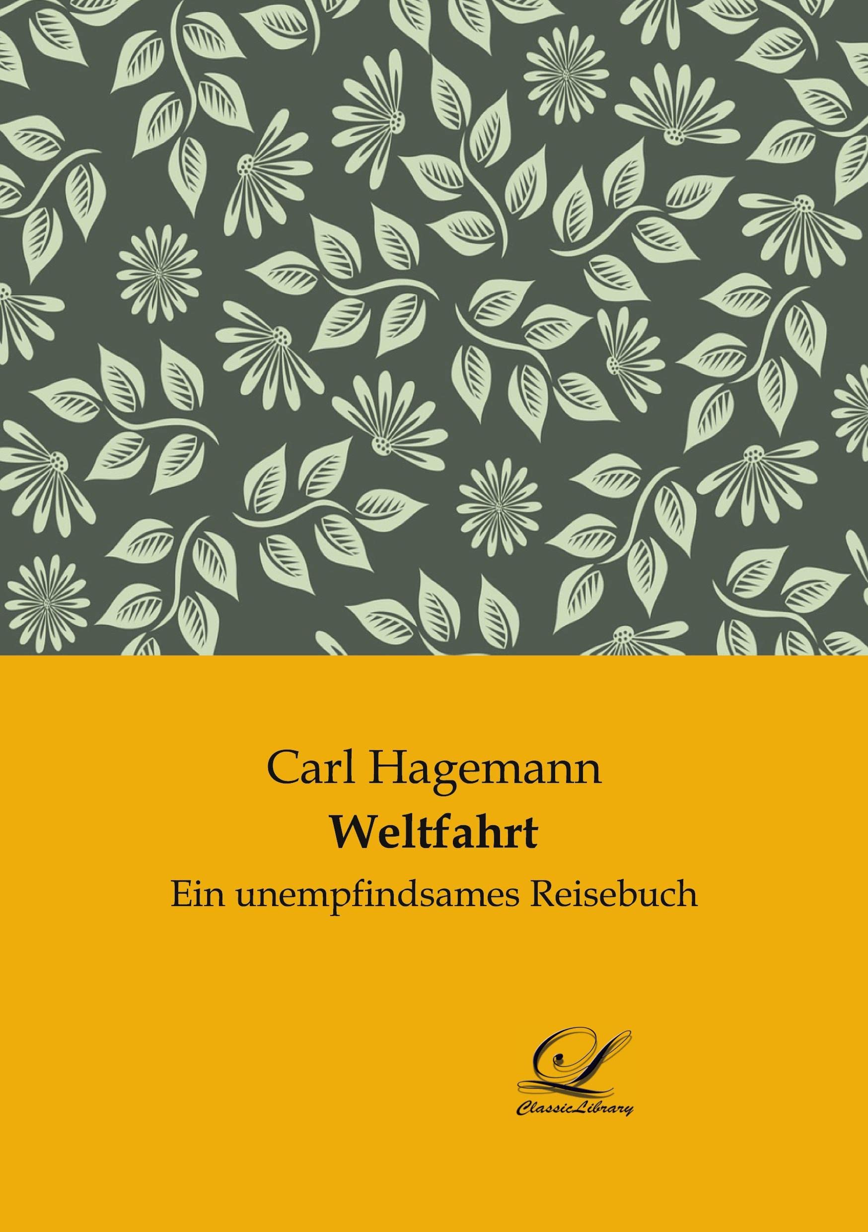 Weltfahrt: Ein unempfindsames Reisebuch Leisure, Home & Garden