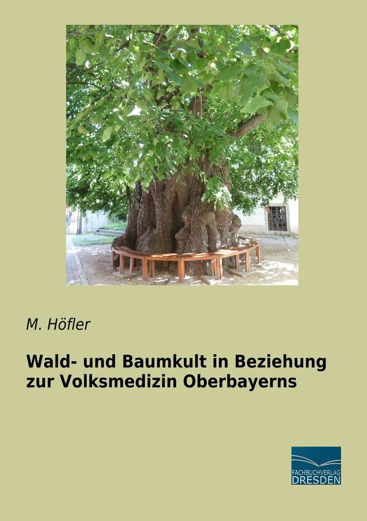 Wald- und Baumkult in Beziehung zur Volksmedizin Oberbayerns Politics & History