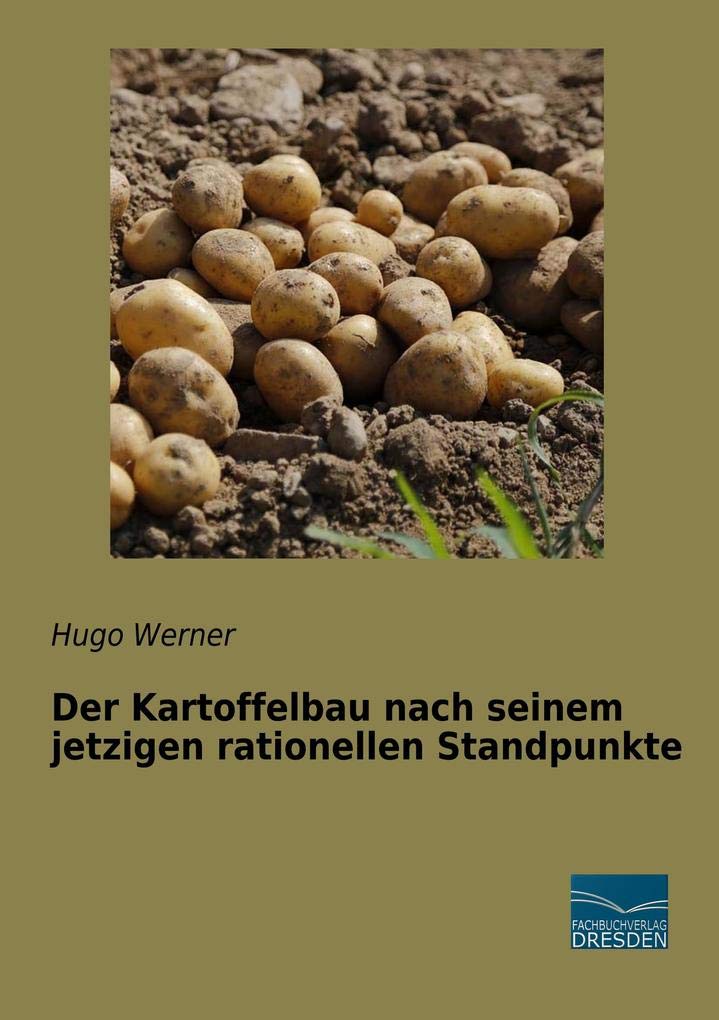 Der Kartoffelbau nach seinem jetzigen rationellen Standpunkte Media & Communication