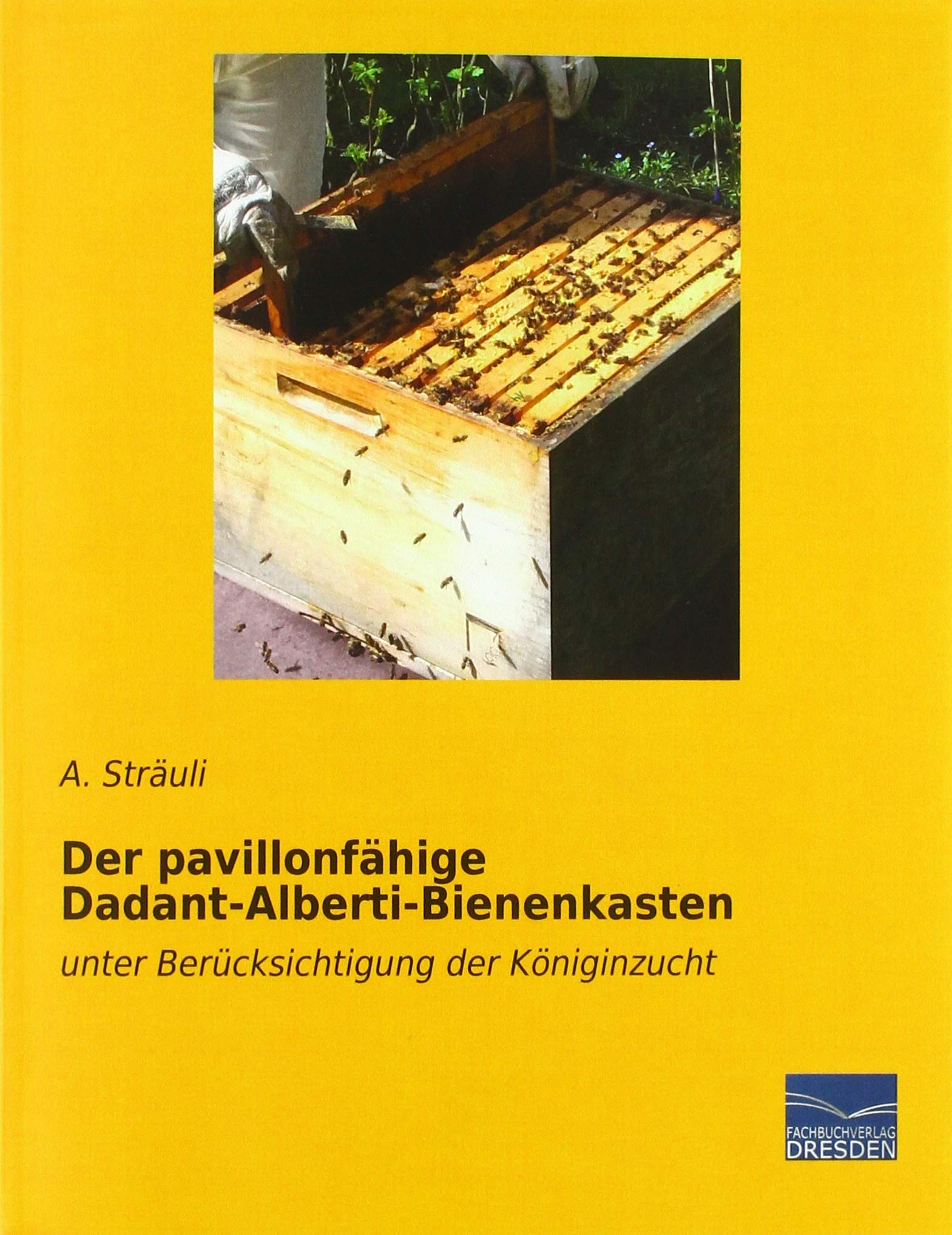 Der pavillonfähige Dadant-Alberti-Bienenkasten: unter Berücksichtigung der Königinzucht Pets