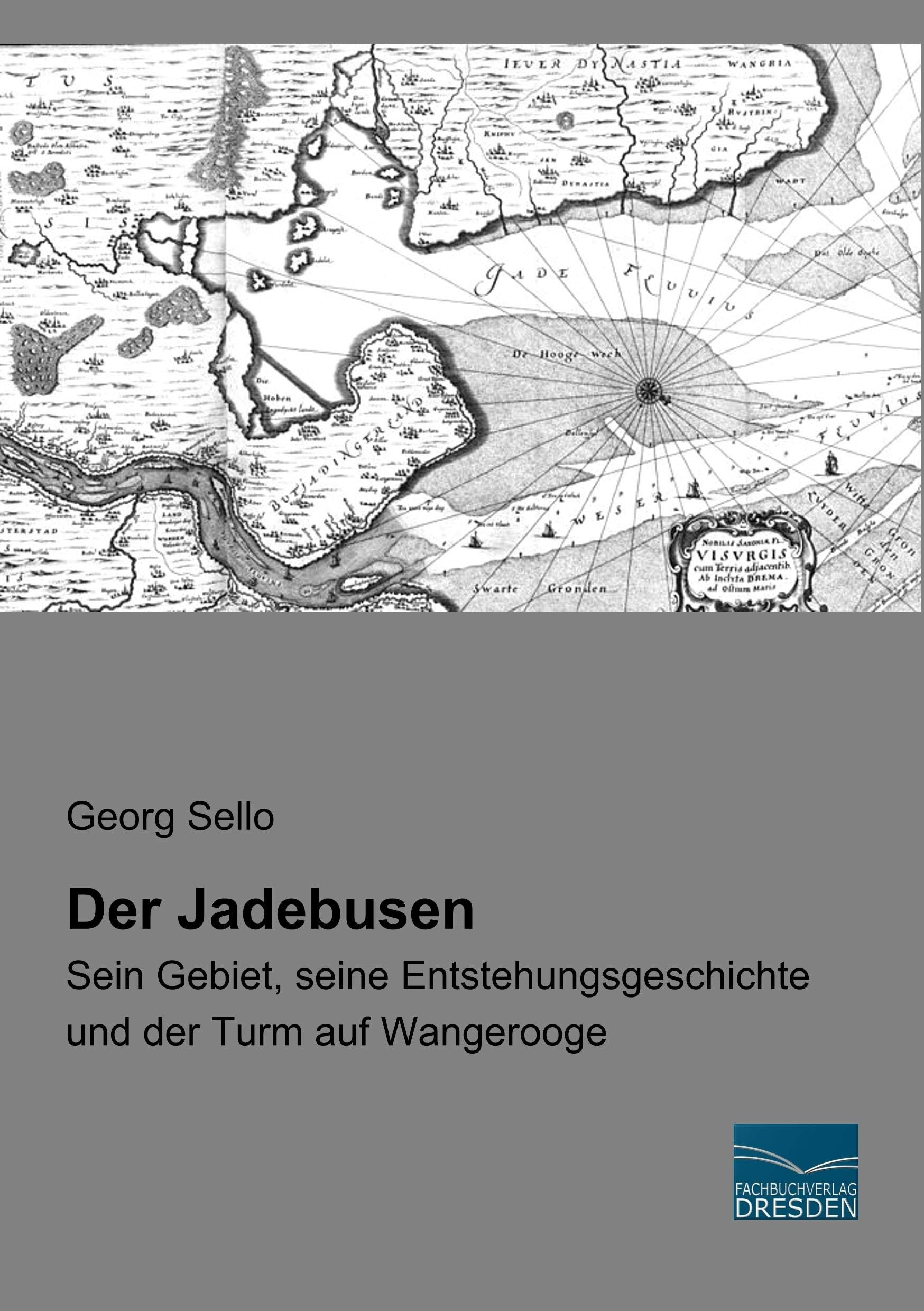 Der Jadebusen: Sein Gebiet, seine Entstehungsgeschichte und der Turm auf Wangerooge Politics & History