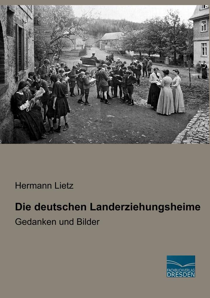 Die deutschen Landerziehungsheime: Gedanken und Bilder Politics & History