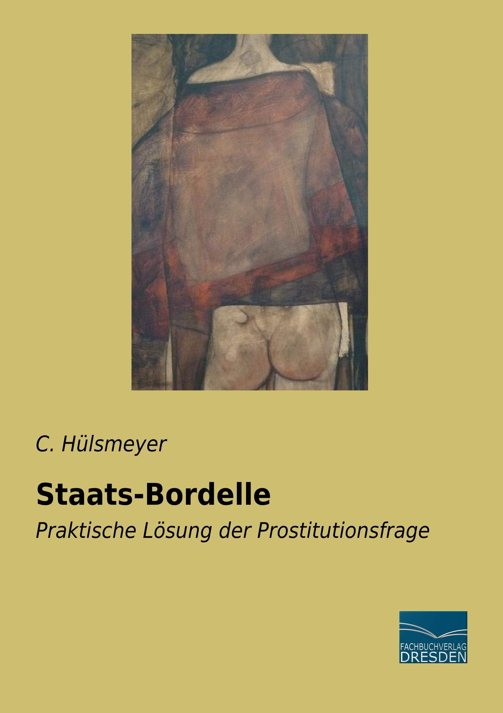Staats-Bordelle: Praktische Lösung der Prostitutionsfrage Politics & History
