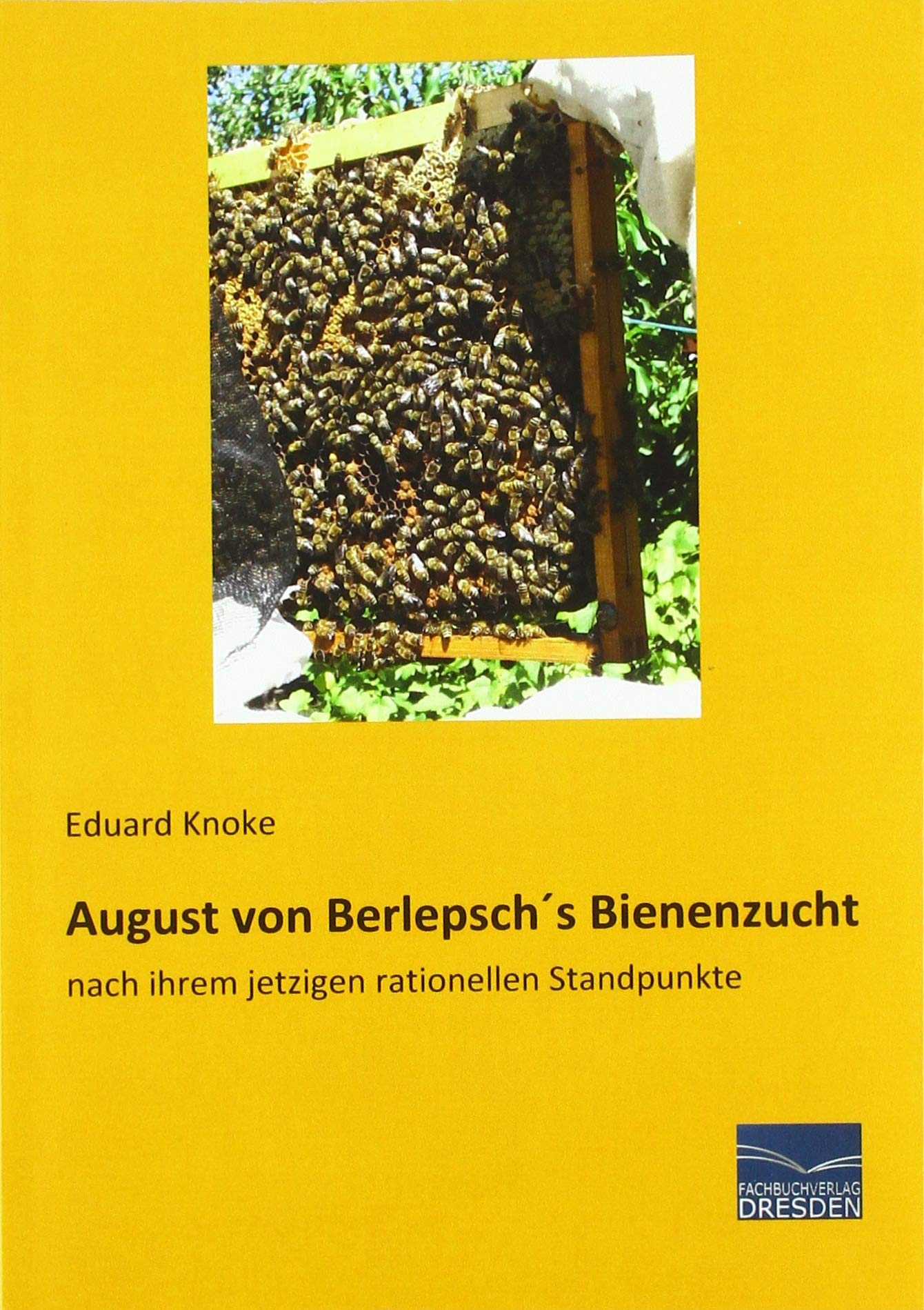 August von Berlepsch´s Bienenzucht: nach ihrem jetzigen rationellen Standpunkte Pets