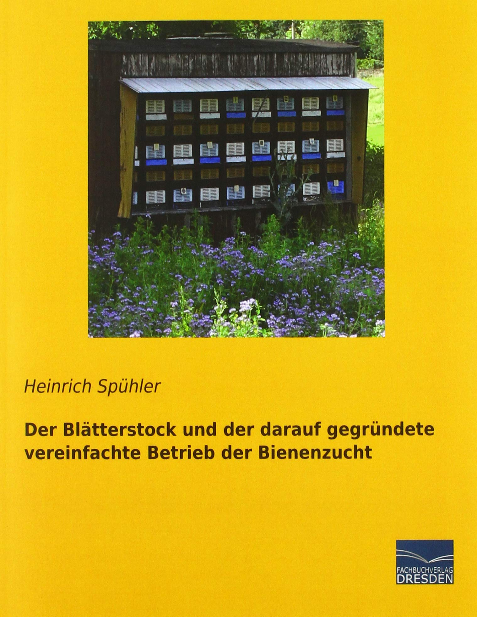 Der Blätterstock und der darauf gegründete vereinfachte Betrieb der Bienenzucht Pets