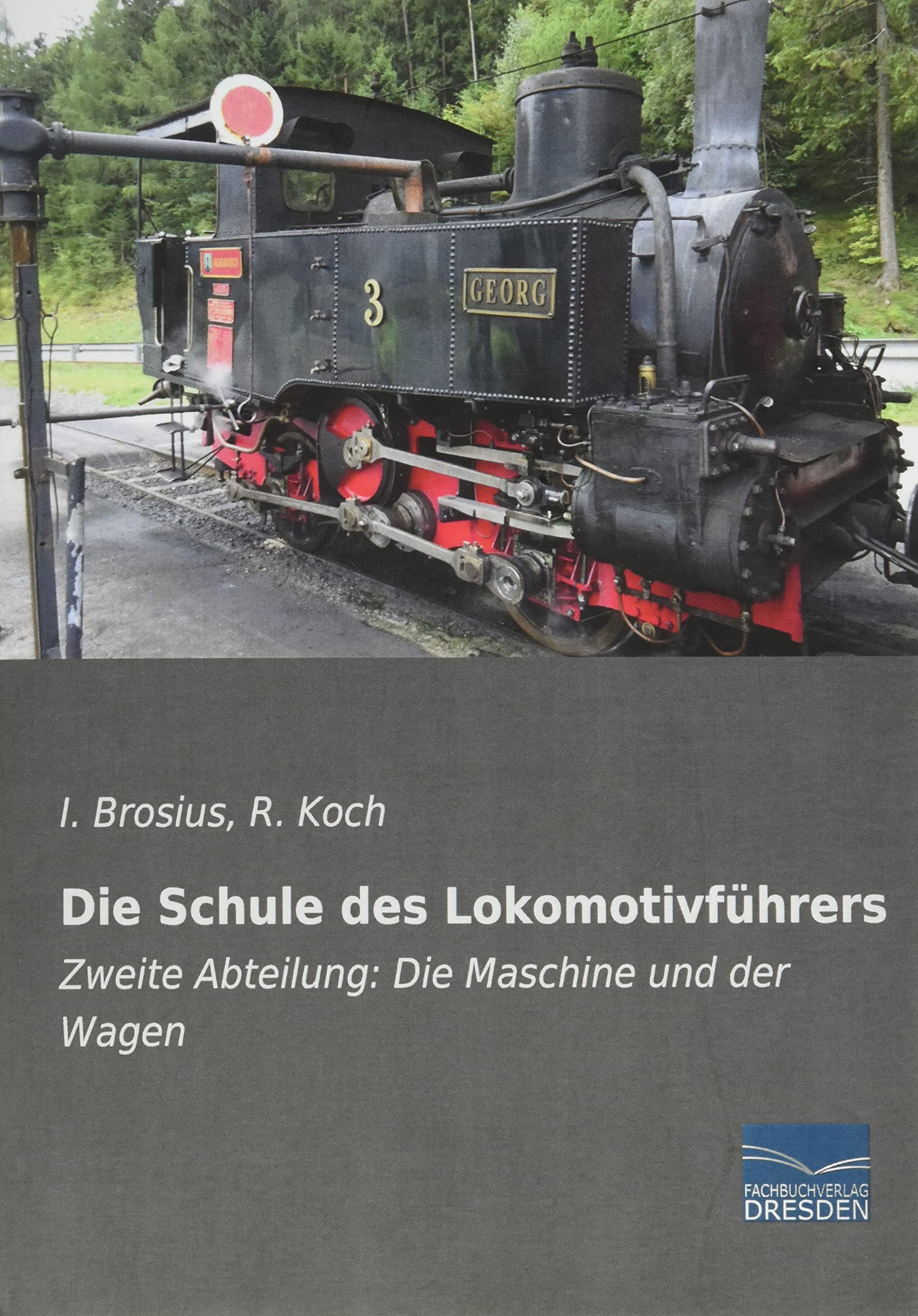Die Schule des Lokomotivführers: Zweite Abteilung: Die Maschine und der Wagen Leisure, Home & Garden
