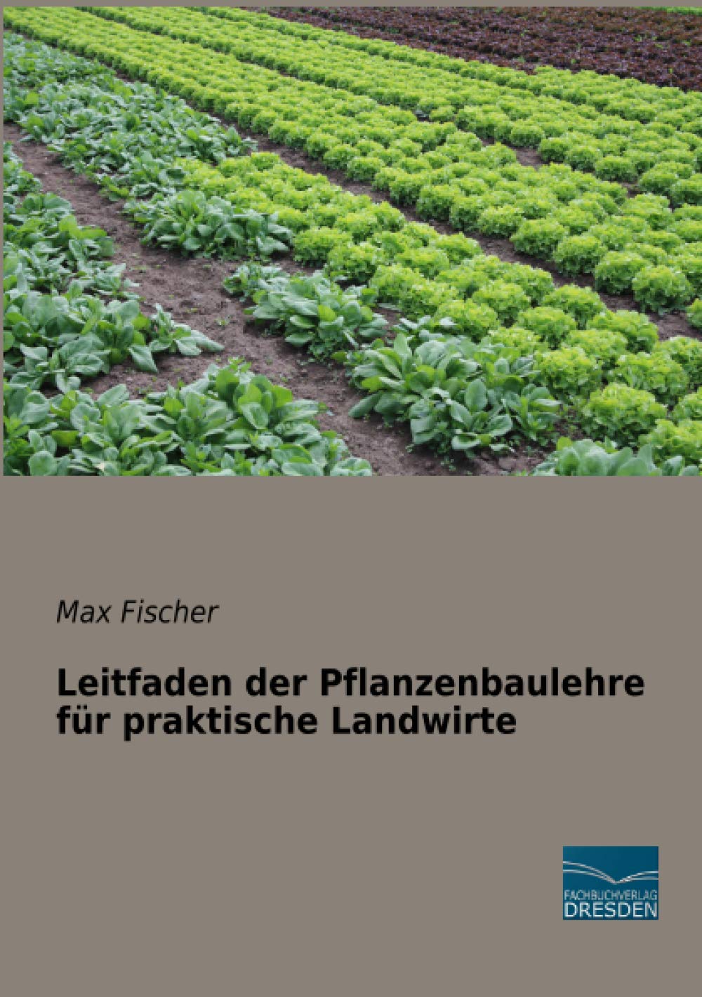 Leitfaden der Pflanzenbaulehre für praktische Landwirte Media & Communication