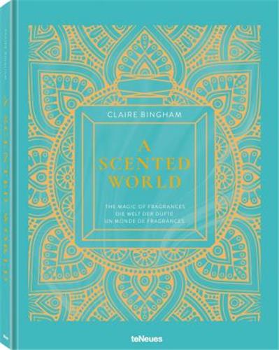 A scented world : the magic of fragrances. A scented world : die Welt der Düfte. A scented world : un monde de fragrances Travel