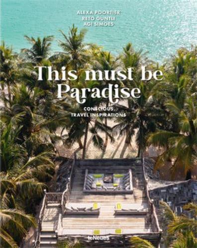 This Must Be Paradise : Conscious Travel Inspiration Photography
