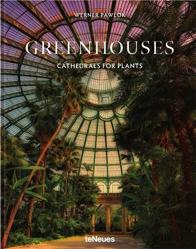Greenhouses : Cathedrals for plants Architecture