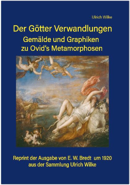 Der Götter Verwandlungen: Gemälde und Grafiken zu Ovid's Metamorphosen Fiction