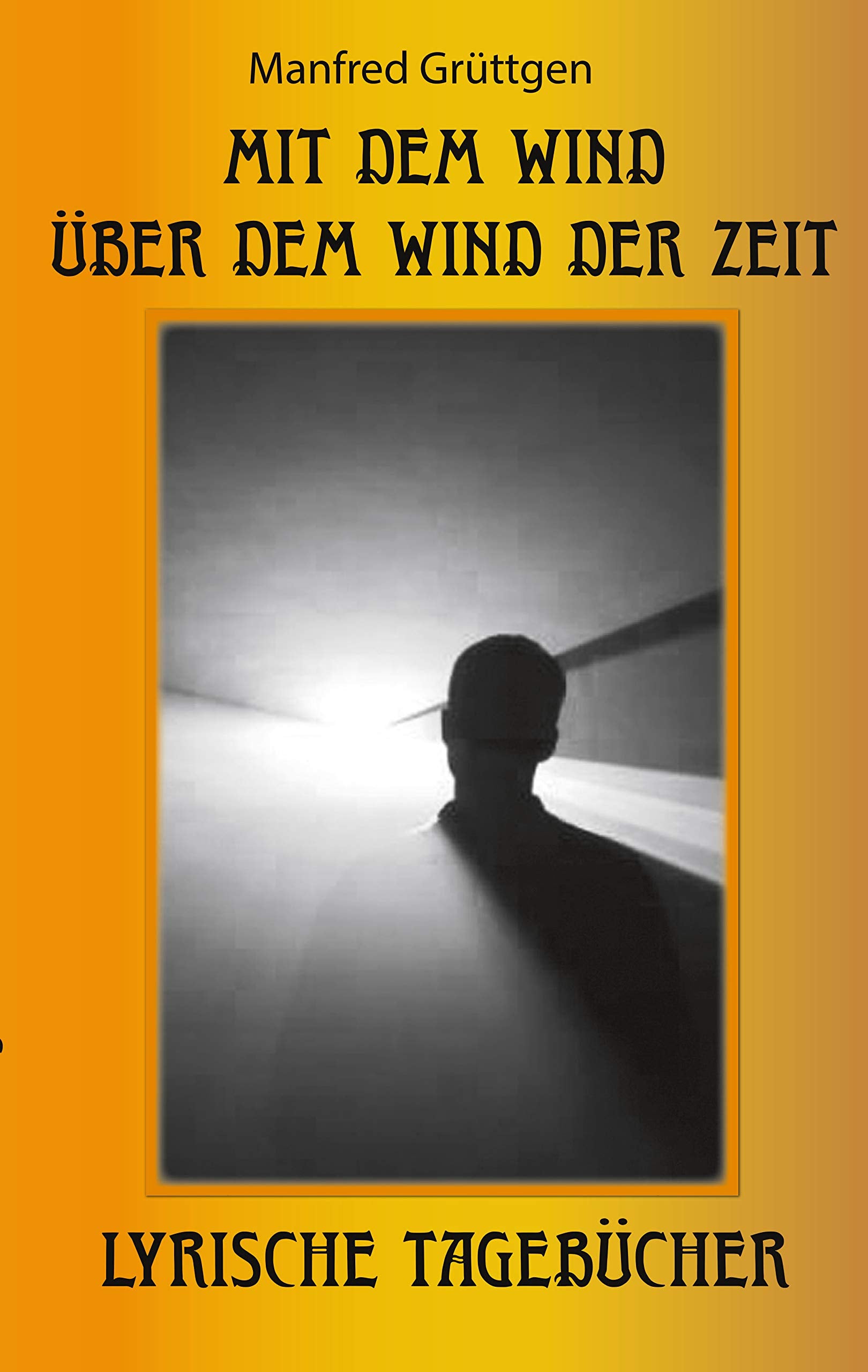 Mit dem Wind über dem Wind der Zeit: Lyrische Tagebücher Poetry