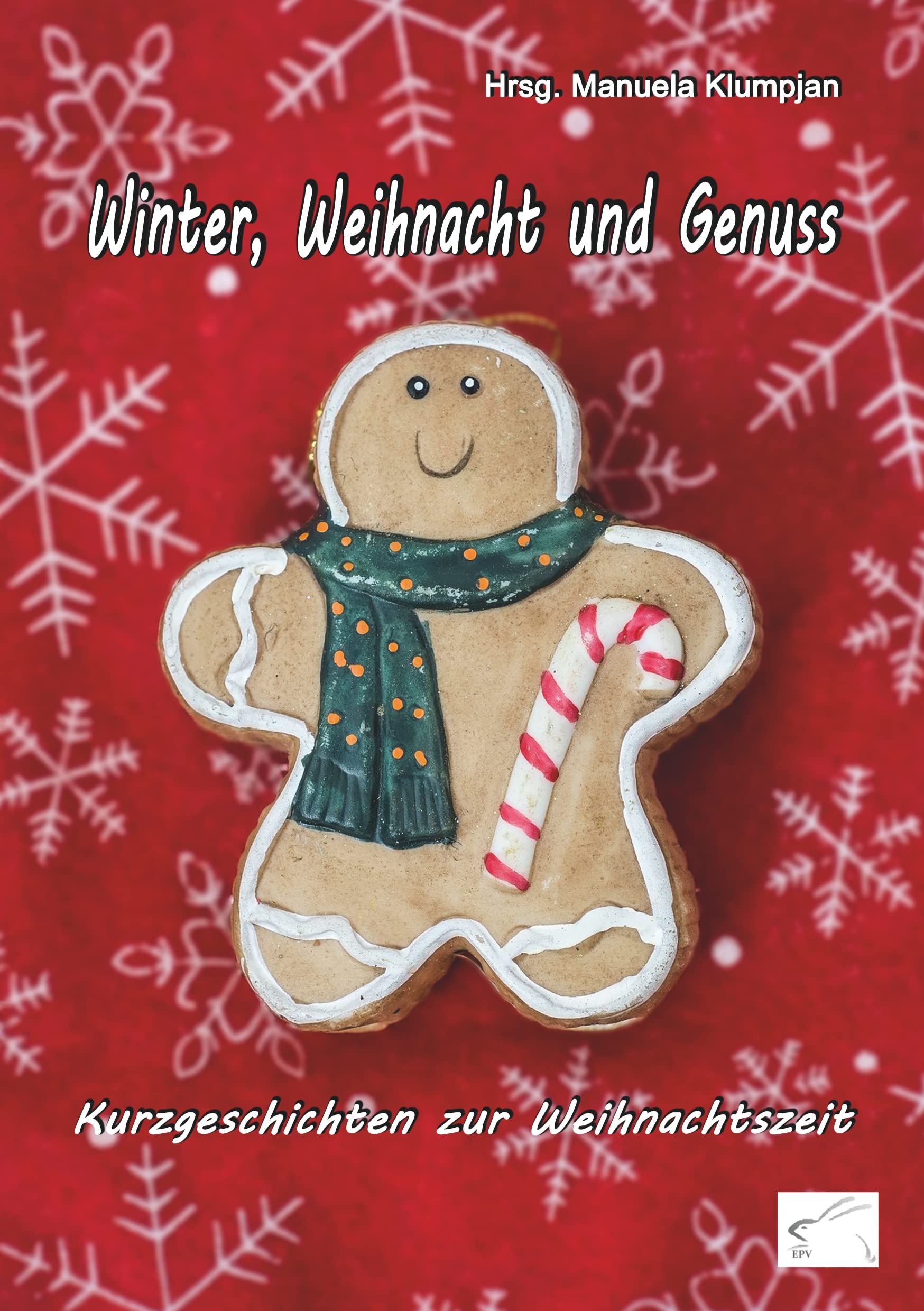 Winter, Weihnacht und Genuss: Kurzgeschichten zur Weihnachtszeit Essays & Short Stories