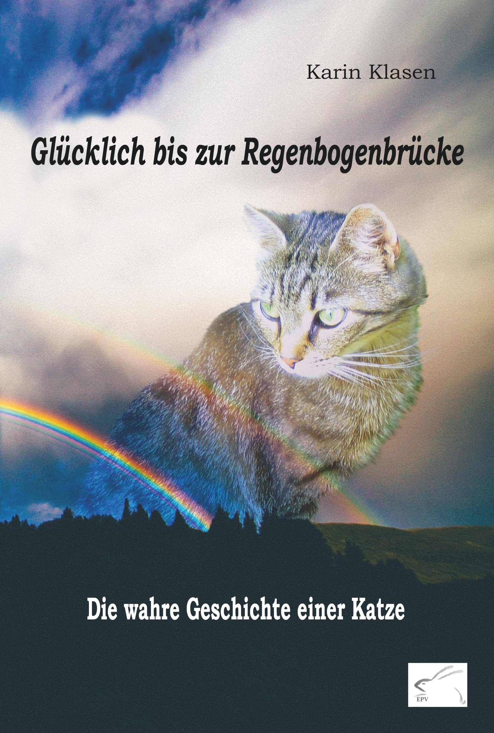 Glücklich bis zur Regenbogenbrücke: Die wahre Geschichte einer Katze Contemporary literature