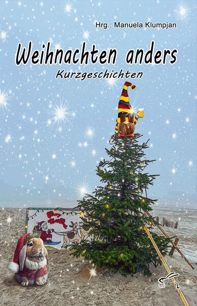 Weihnachten anders: Kurzgeschichten Essays & Short Stories