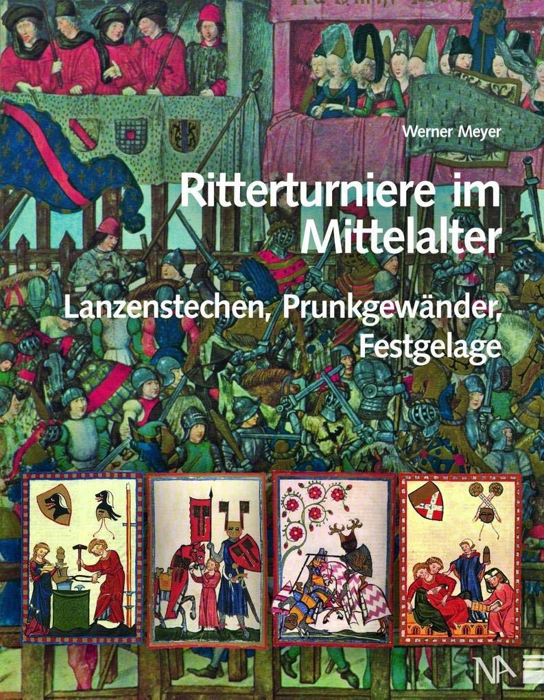 Ritterturniere im Mittelalter: Lanzenstechen, Prunkgewänder, Festgelage Natural Sciences