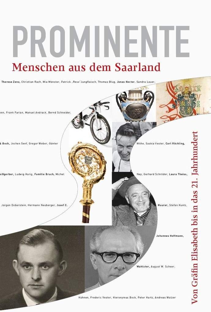 Prominente Menschen aus dem Saarland: Von Gräfin Elisabeth bis in das 21. Jahrhundert Politics & History