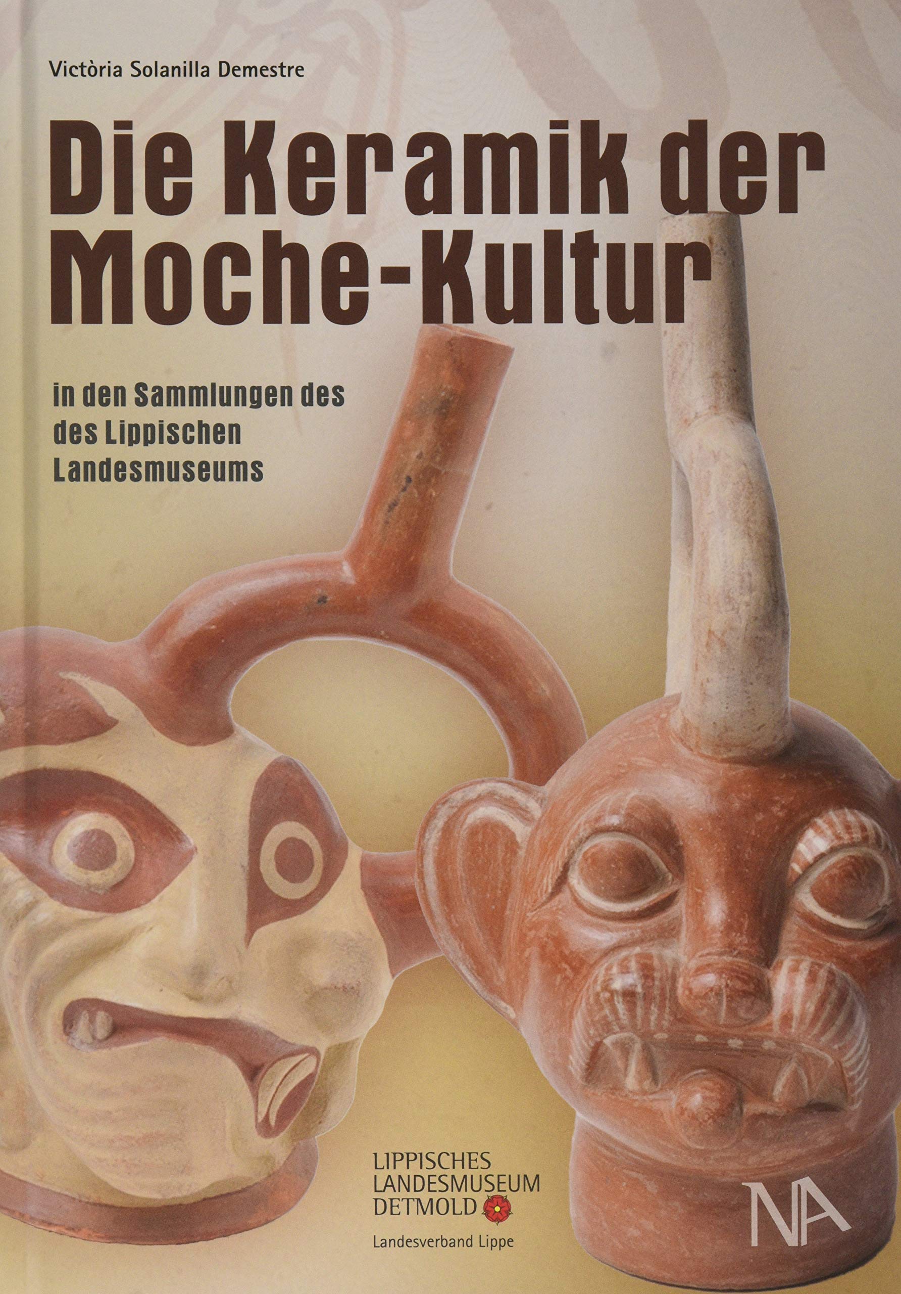 Die Keramik der Moche-Kultur in den Sammlungen des Lippischen Landesmuseums Natural Sciences