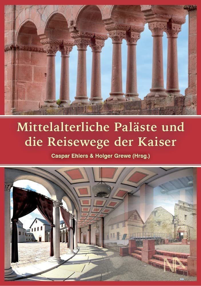 Mittelalterliche Paläste und die Reisewege der Kaiser: Neue Entdeckungen in den Orten der Macht an Rhein und Main Architecture