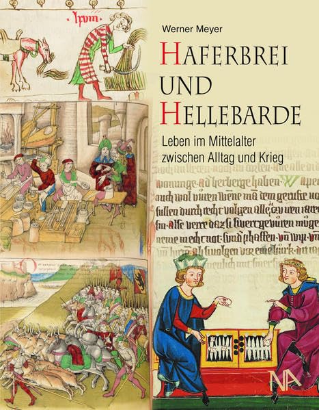 Haferbrei und Hellebarde: Leben im Mittelalter zwischen Alltag und Krieg Politics & History