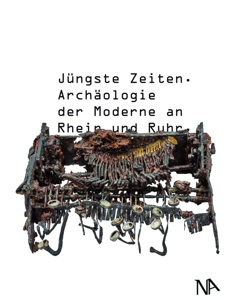 Jüngste Zeiten: Archäologie der Moderne an Rhein und Ruhr Natural Sciences