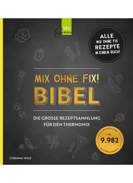 MIX OHNE FIX BIBEL - Limitierte Auflage: Die große Rezeptsammlung für den Thermomix Leisure, Home & Garden