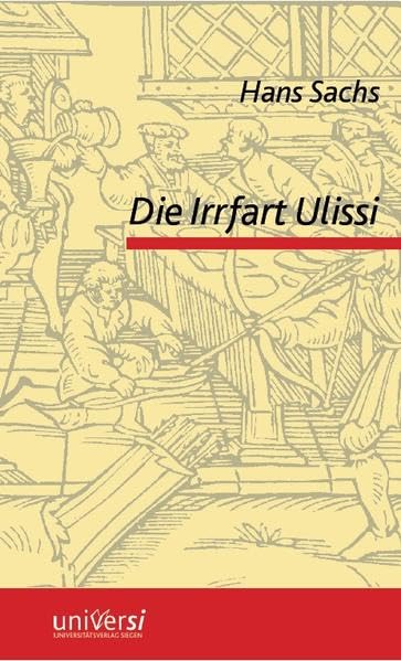 Hans Sachs: Die Irrfart Ulissi mit den Werbern und seiner Gemahel Penelope Drama