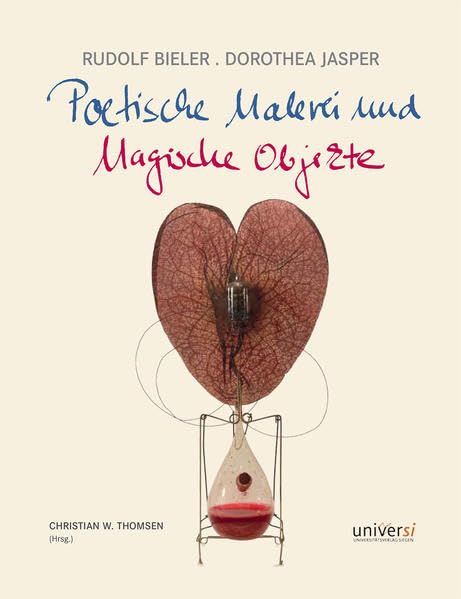 Rudolf Bieler. Dorothea Jasper - Poetische Malerei und Magische Objekte Film, Art & Culture