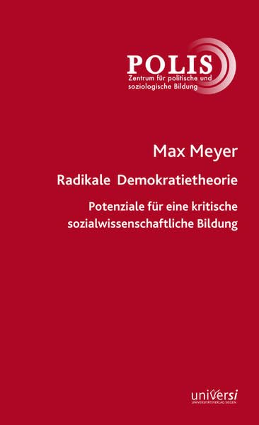 Radikale Demokratietheorie: Potenziale für eine kritische sozialwissenschaftliche Bildung (POLIS - politische und soziologische Bildung) Law