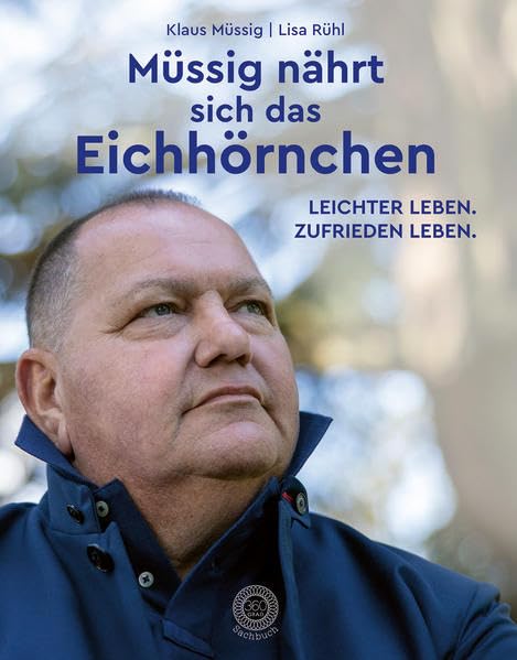 Müssig nährt sich das Eichhörnchen: Leichter leben. Zufrieden leben. Philosophy