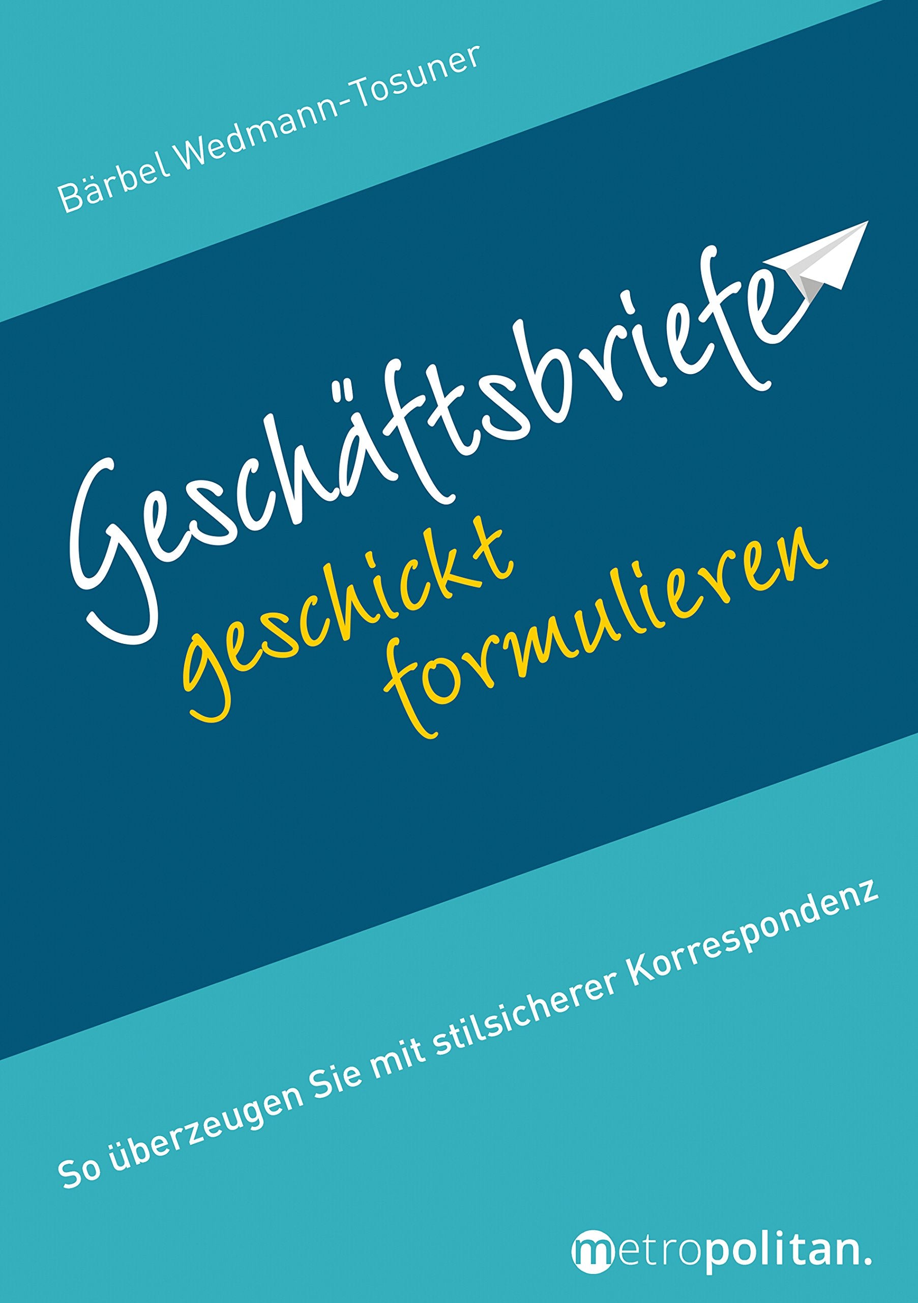 Geschäftsbriefe geschickt formulieren Business, Finance & Career