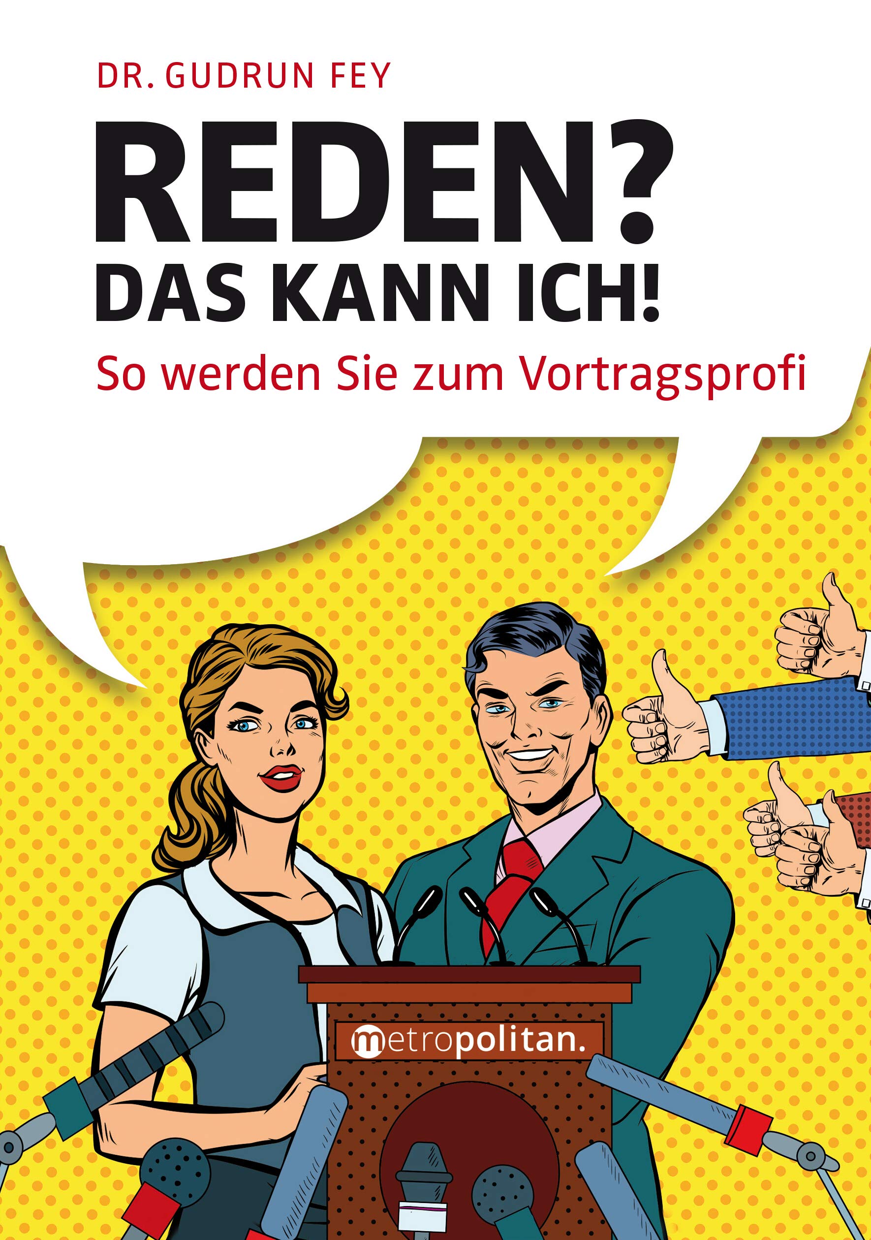 Reden? Das kann ich!: So werden Sie zum Vortragsprofi (metropolitan Bücher) Business, Finance & Career