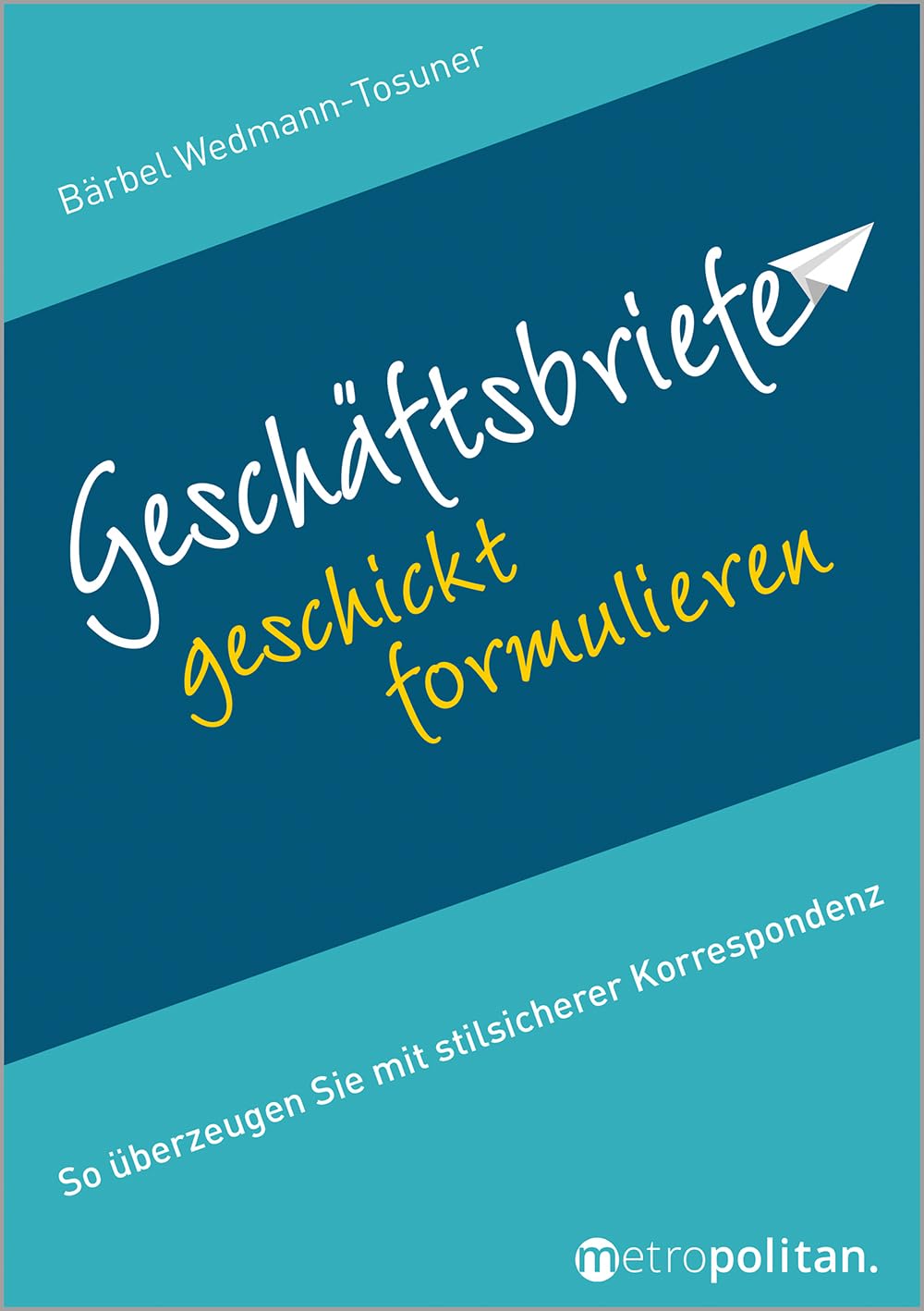 Geschäftsbriefe geschickt formulieren Business, Finance & Career