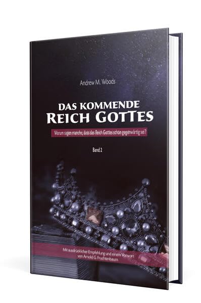 Das kommende Reich Gottes – Band 2: Warum sagen manche, dass das Reich Gottes schon gegenwärtig sei? Religion & Esotericism