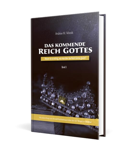 Das kommende Reich Gottes, Band 3: Warum ist es wichtig, was man über das Reich Gottes glaubt? Religion & Esotericism