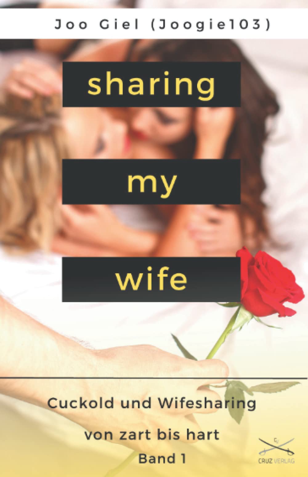 Sharing My Wife - Band 1: Eine Sammlung erotischer Cuckold und Wifesharinggeschichten, von zart bis hart. Eroticism